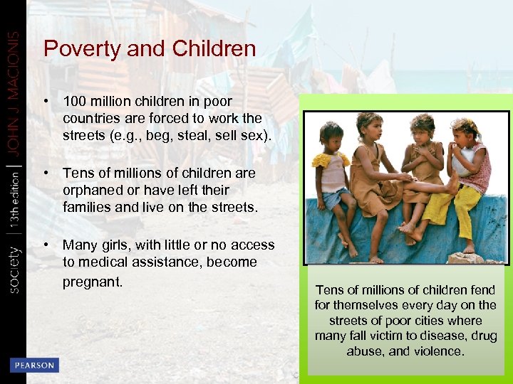 Poverty and Children • 100 million children in poor countries are forced to work