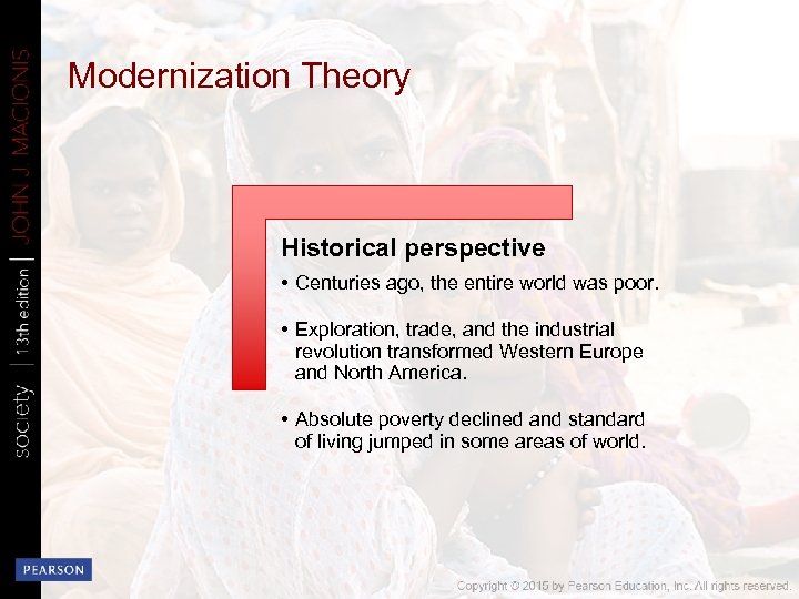 Modernization Theory Historical perspective • Centuries ago, the entire world was poor. • Exploration,