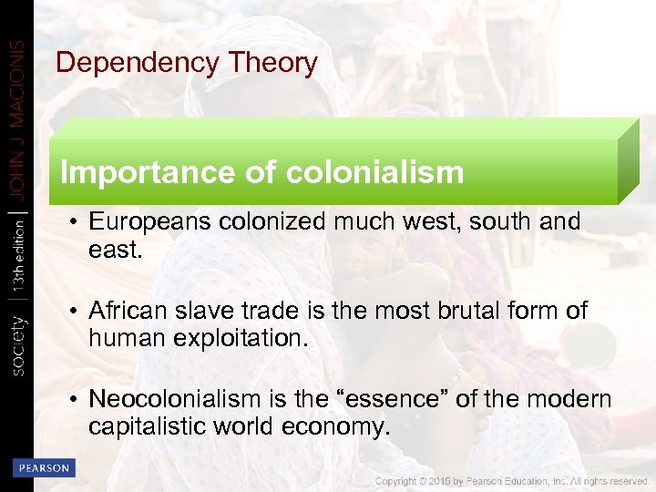 Dependency Theory Importance of colonialism • Europeans colonized much west, south and east. •