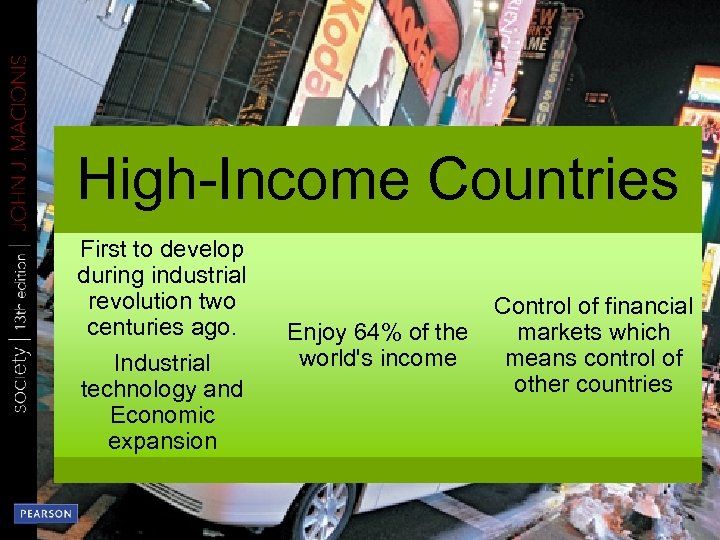 High-Income Countries First to develop during industrial revolution two centuries ago. Industrial technology and