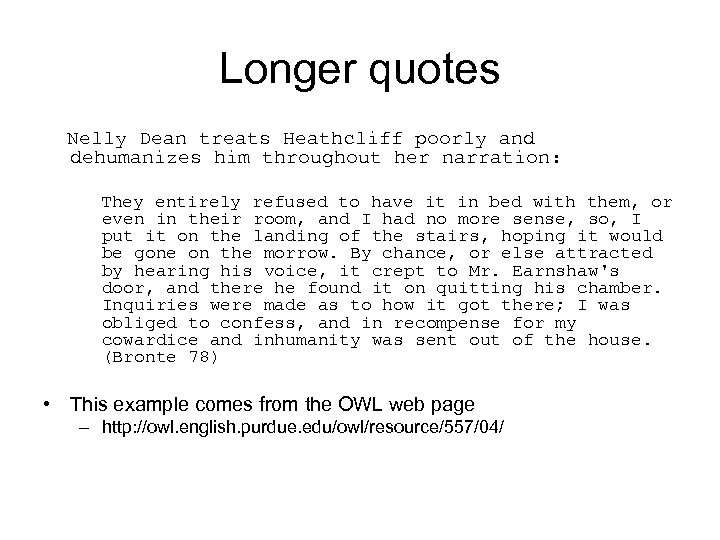 Longer quotes Nelly Dean treats Heathcliff poorly and dehumanizes him throughout her narration: They