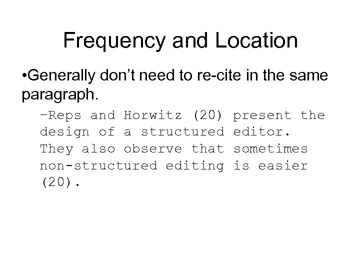 Frequency and Location • Generally don’t need to re-cite in the same paragraph. –Reps