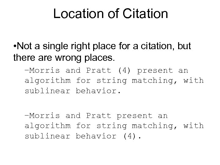 Location of Citation • Not a single right place for a citation, but there
