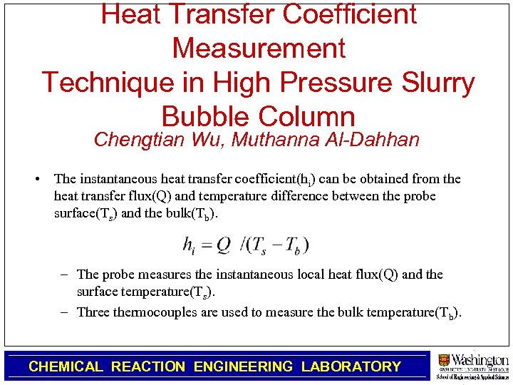 Heat Transfer Coefficient Measurement Technique in High Pressure Slurry Bubble Column Chengtian Wu, Muthanna