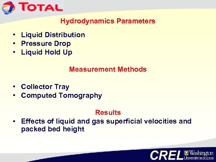Hydrodynamics Parameters • Liquid Distribution • Pressure Drop • Liquid Hold Up Measurement Methods
