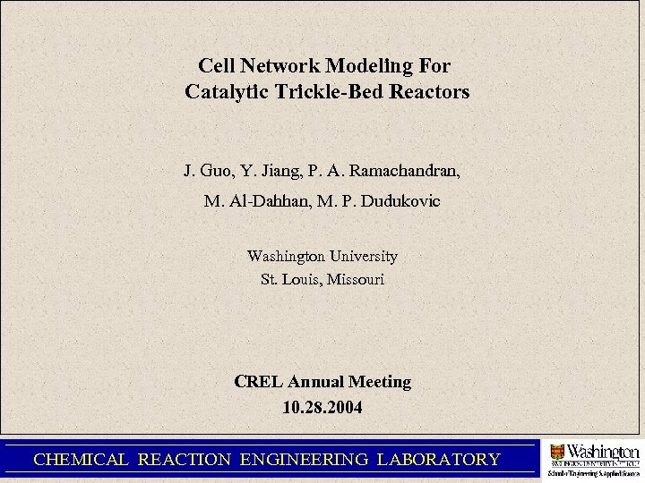 Cell Network Modeling For Catalytic Trickle-Bed Reactors J. Guo, Y. Jiang, P. A. Ramachandran,