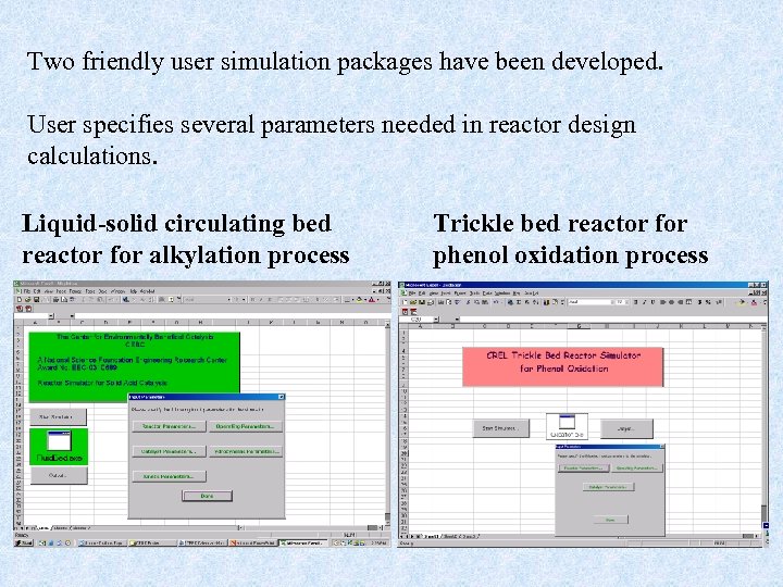 Two friendly user simulation packages have been developed. User specifies several parameters needed in