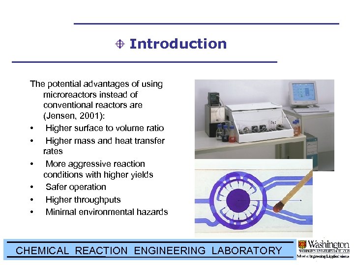 Introduction The potential advantages of using microreactors instead of conventional reactors are (Jensen, 2001):