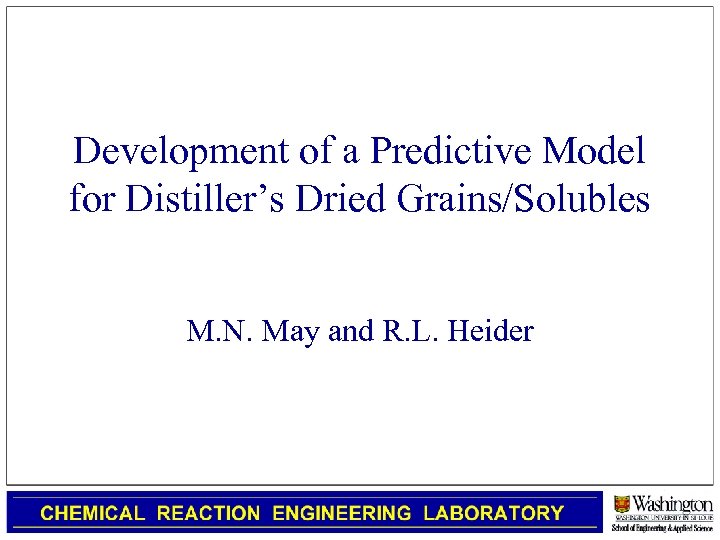 Development of a Predictive Model for Distiller’s Dried Grains/Solubles M. N. May and R.