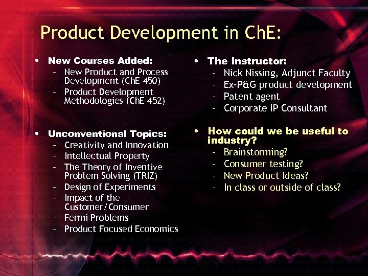 Product Development in Ch. E: • New Courses Added: – New Product and Process