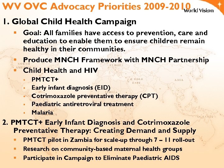 WV OVC Advocacy Priorities 2009 -2010 1. Global Child Health Campaign § Goal: All