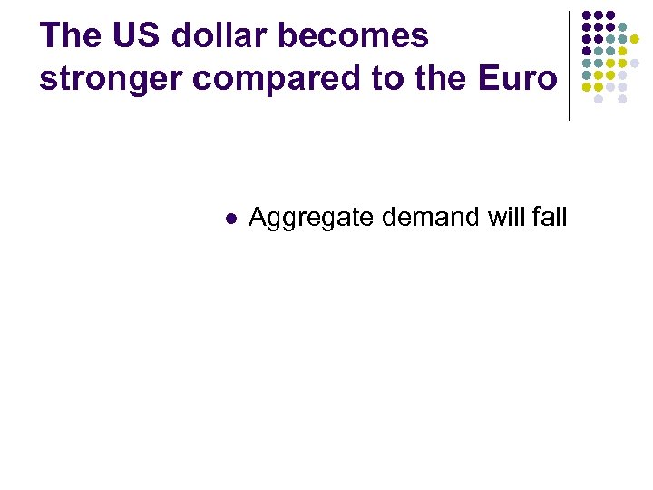 The US dollar becomes stronger compared to the Euro l Aggregate demand will fall