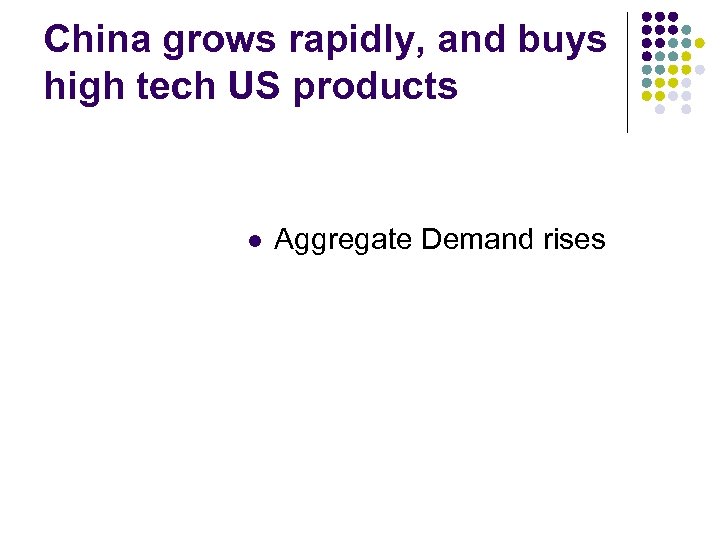 China grows rapidly, and buys high tech US products l Aggregate Demand rises 