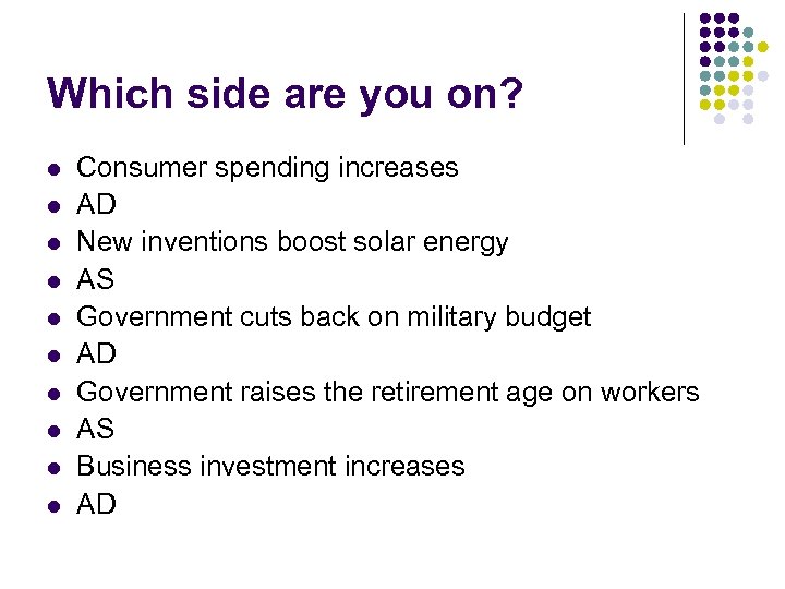 Which side are you on? l l l l l Consumer spending increases AD