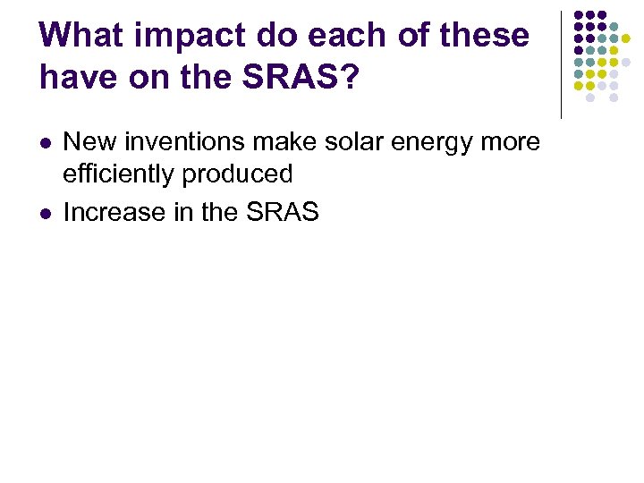 What impact do each of these have on the SRAS? l l New inventions