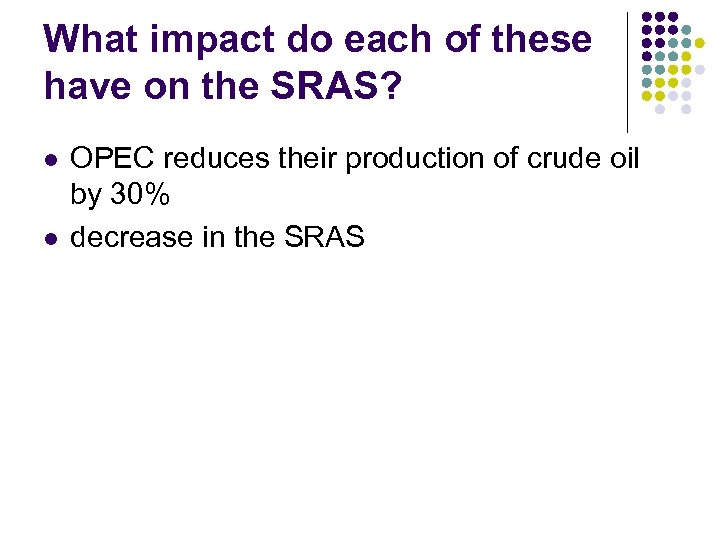 What impact do each of these have on the SRAS? l l OPEC reduces