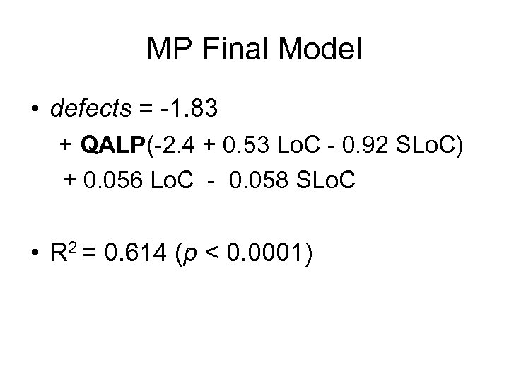 MP Final Model • defects = -1. 83 + QALP(-2. 4 + 0. 53