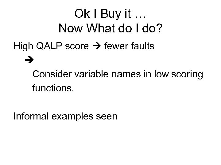 Ok I Buy it … Now What do I do? High QALP score fewer