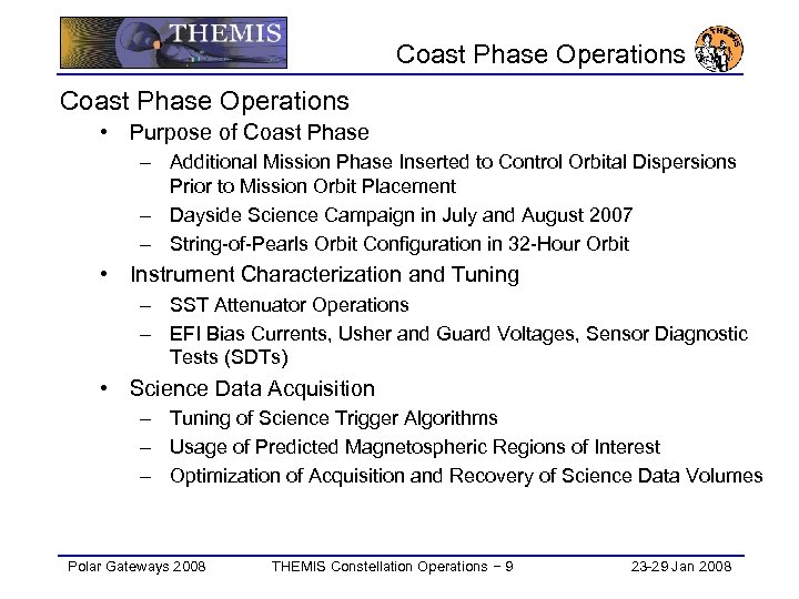 Coast Phase Operations • Purpose of Coast Phase – Additional Mission Phase Inserted to