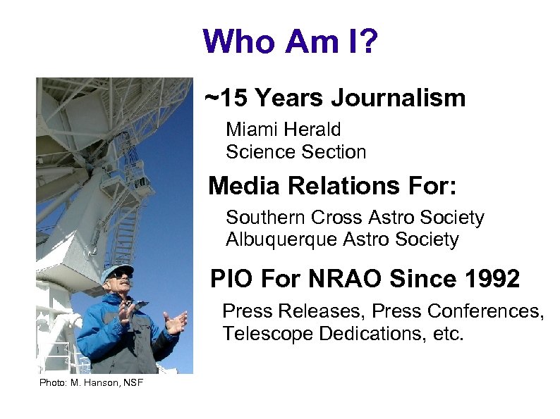 Who Am I? ~15 Years Journalism Miami Herald Science Section Media Relations For: Southern