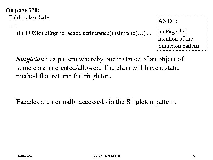 On page 370: Public class Sale … if ( POSRule. Engine. Facade. get. Instance().