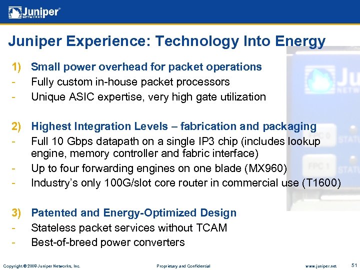 Juniper Experience: Technology Into Energy 1) Small power overhead for packet operations - Fully