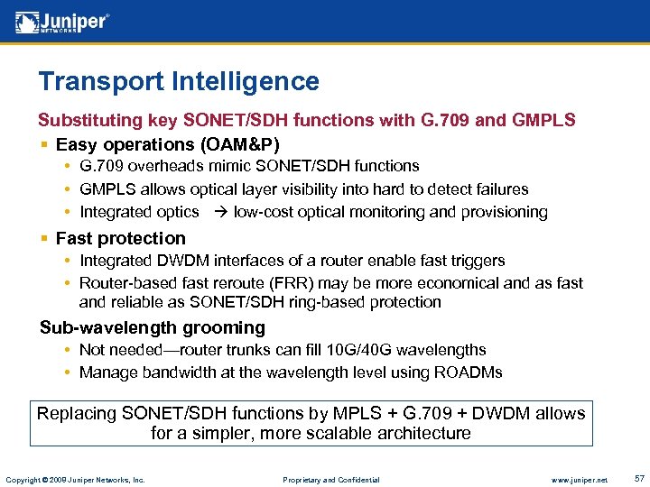 Transport Intelligence Substituting key SONET/SDH functions with G. 709 and GMPLS § Easy operations