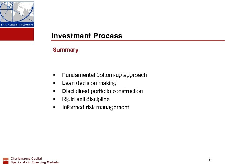 Investment Process Summary § § § Charlemagne Capital Specialists in Emerging Markets Fundamental bottom-up