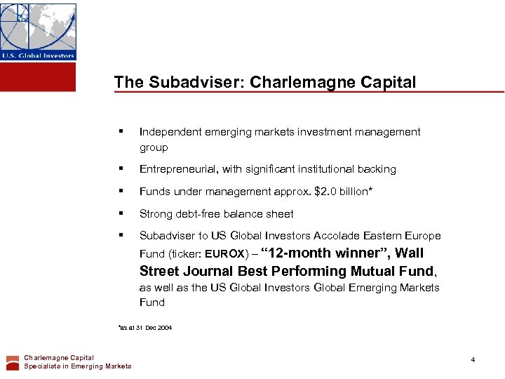 The Subadviser: Charlemagne Capital § Independent emerging markets investment management group § Entrepreneurial, with