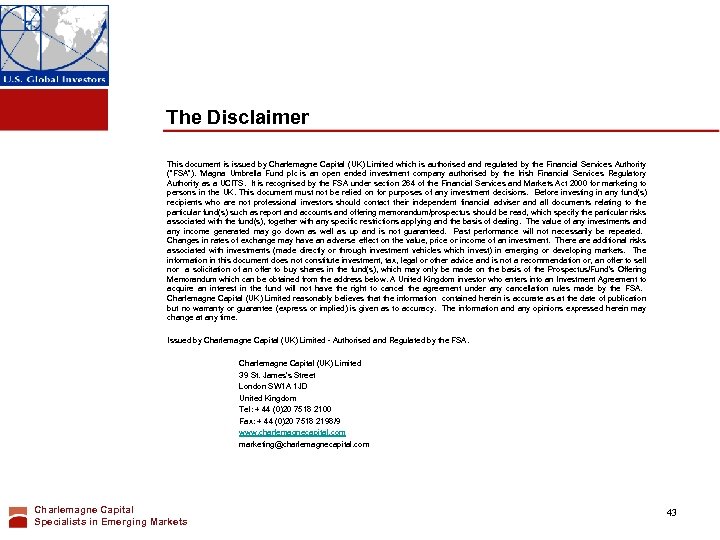 The Disclaimer This document is issued by Charlemagne Capital (UK) Limited which is authorised