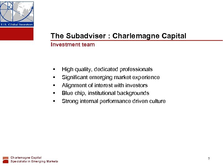 The Subadviser : Charlemagne Capital Investment team § § § Charlemagne Capital Specialists in
