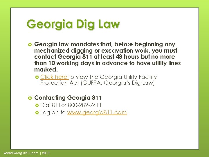 Georgia Dig Law Georgia law mandates that, before beginning any mechanized digging or excavation
