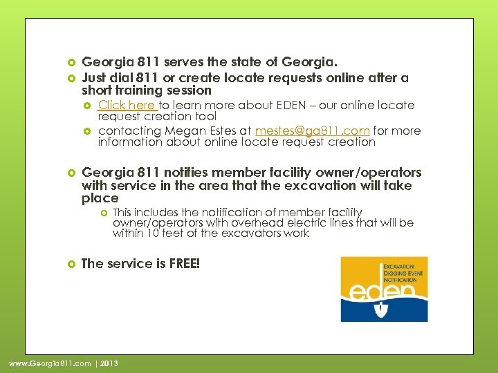  Georgia 811 serves the state of Georgia. Just dial 811 or create locate