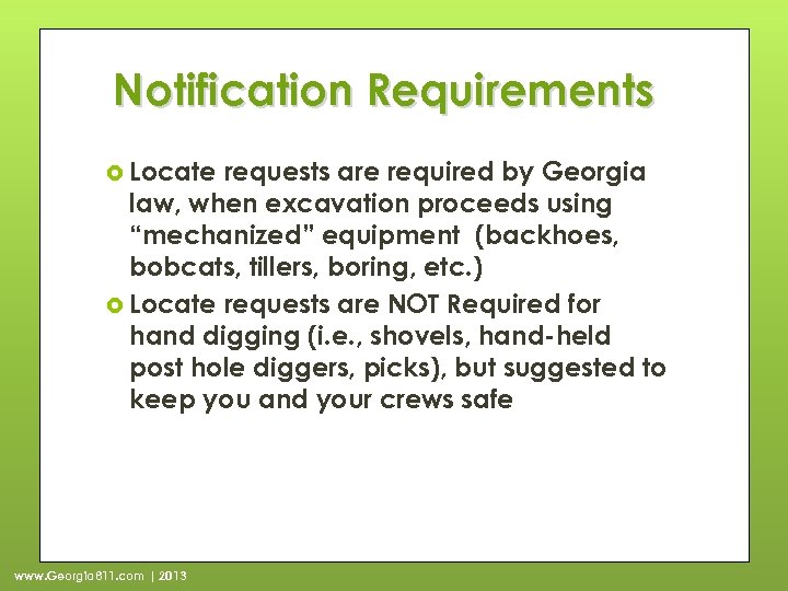 Notification Requirements Locate requests are required by Georgia law, when excavation proceeds using “mechanized”