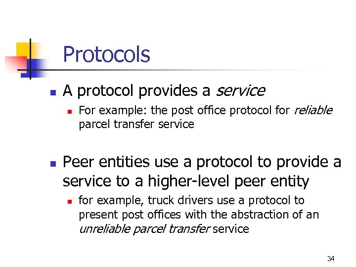 Protocols n A protocol provides a service n n For example: the post office