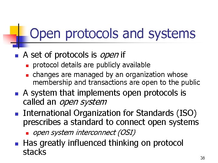 Open protocols and systems n A set of protocols is open if n n