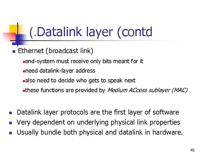 (. Datalink layer (contd n Ethernet (broadcast link) n n n also need to