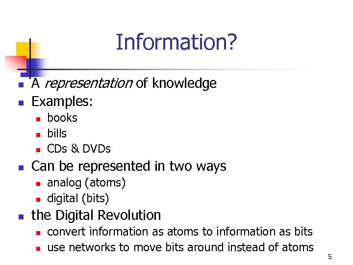 Information? n n A representation of knowledge Examples: n n Can be represented in