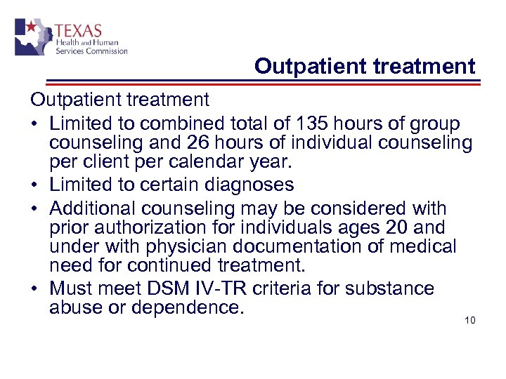 Outpatient treatment • Limited to combined total of 135 hours of group counseling and