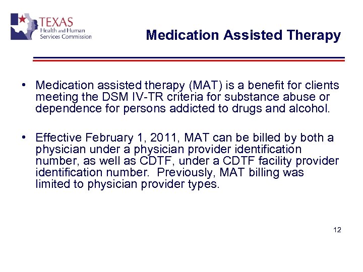 Medication Assisted Therapy • Medication assisted therapy (MAT) is a benefit for clients meeting