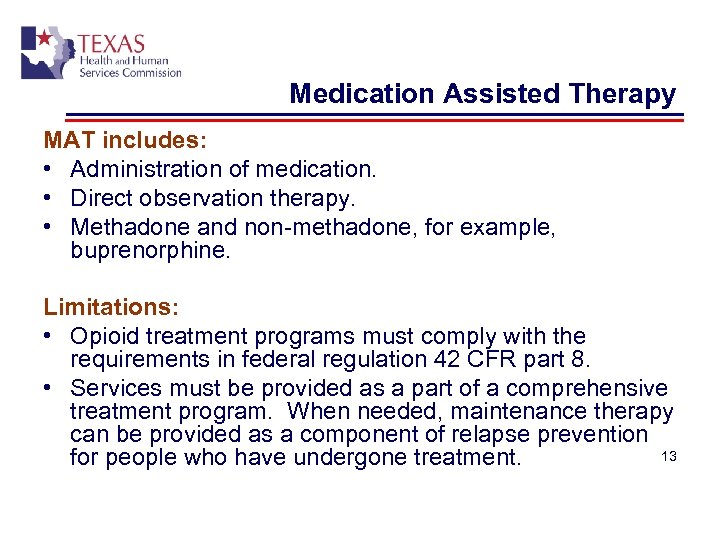 Medication Assisted Therapy MAT includes: • Administration of medication. • Direct observation therapy. •