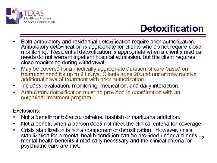 Detoxification • • Both ambulatory and residential detoxification require prior authorization. Ambulatory detoxification is