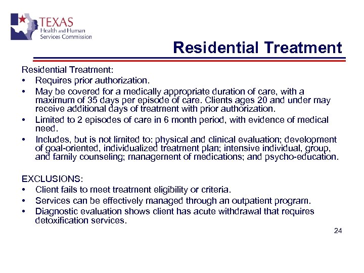 Residential Treatment: • Requires prior authorization. • May be covered for a medically appropriate