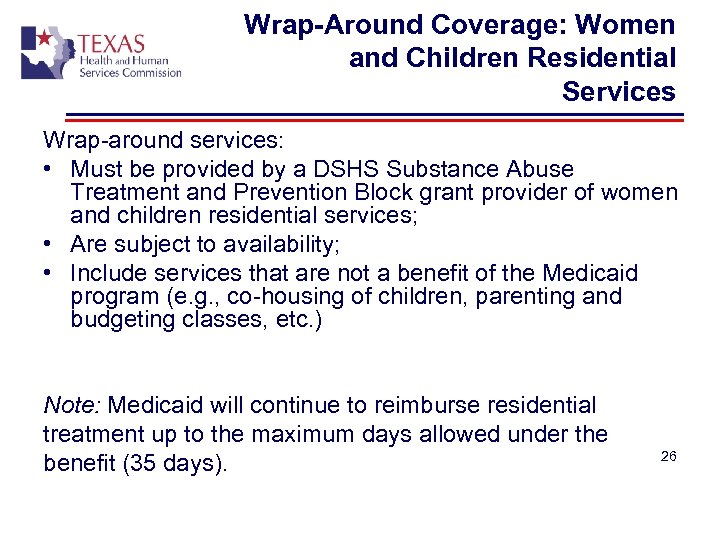 Wrap-Around Coverage: Women and Children Residential Services Wrap-around services: • Must be provided by