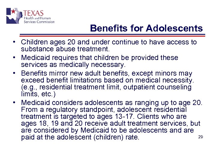 Benefits for Adolescents • Children ages 20 and under continue to have access to