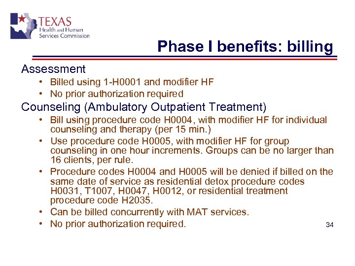 Phase I benefits: billing Assessment • Billed using 1 -H 0001 and modifier HF