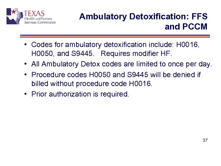 Ambulatory Detoxification: FFS and PCCM • Codes for ambulatory detoxification include: H 0016, H