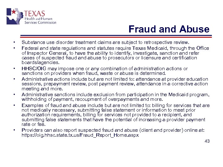 Fraud and Abuse • • Substance use disorder treatment claims are subject to retrospective