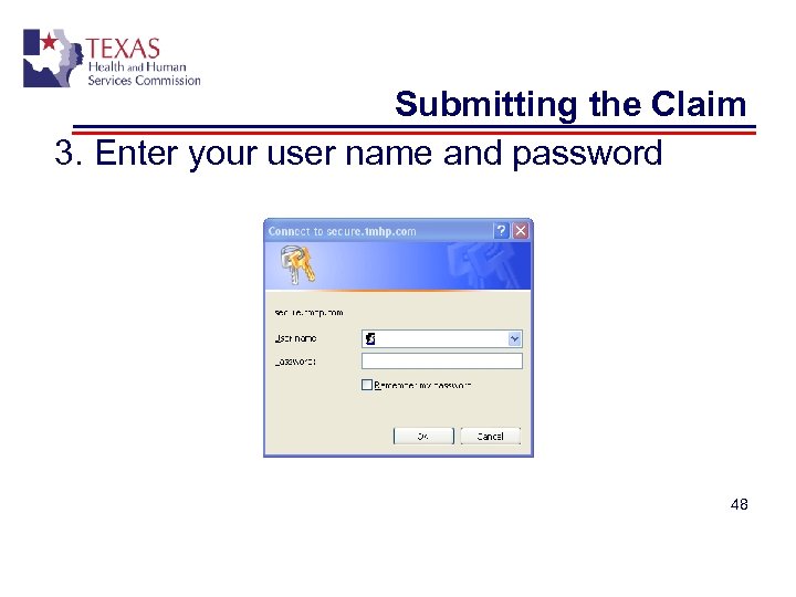 Submitting the Claim 3. Enter your user name and password 48 