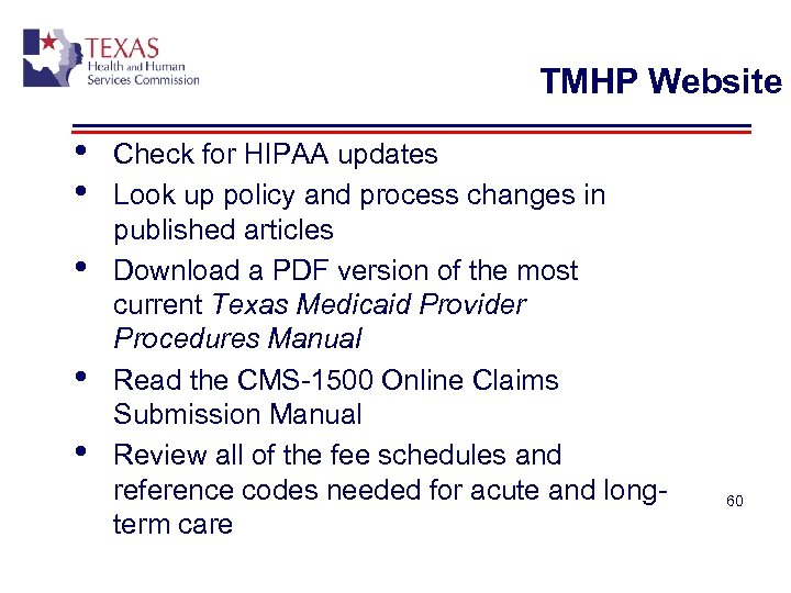 TMHP Website • • • Check for HIPAA updates Look up policy and process